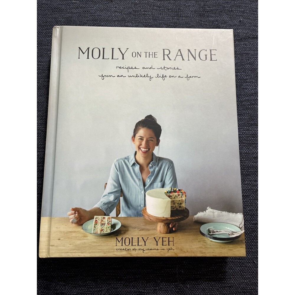 Molly on the Range : Recipes and Stories from an Unlikely Life on a Farm: a...